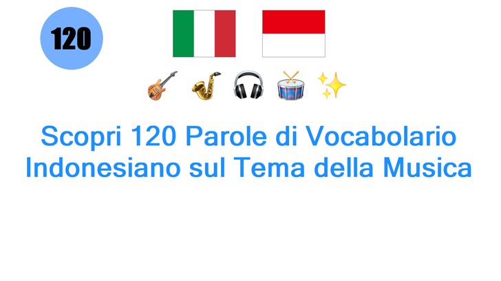 Scopri 120 Parole di Vocabolario Indonesiano sul Tema della Musica